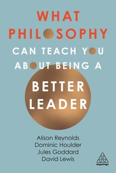 Hardcover What Philosophy Can Teach You about Being a Better Leader Book