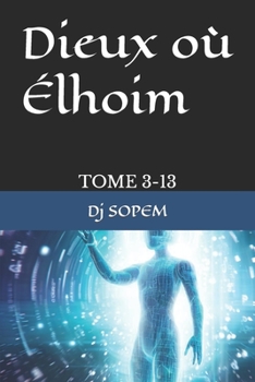 Dieux où Élhoim: Tome3-13