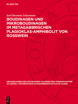 Boudinagen Und Mikroboudinagen Im Metagabbrischen Plagioklas-Amphibolit Von Rosswein: (Sachs. Granulitgebirge)