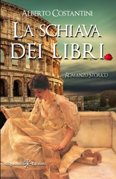 Paperback La schiava dei libri: Un romanzo storico ai tempi dell'Antica Roma [Italian] Book