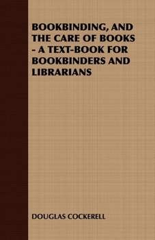 Paperback Bookbinding and the Care of Books: A Text-Book for Bookbinders and Librarians Book
