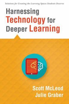 Paperback Harnessing Technology for Deeper Learning: (A Quick Guide to Educational Technology Integration and Digital Learning Spaces) Book