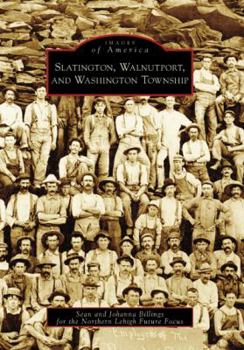 Slatington, Walnutport, and Washington Township - Book  of the Images of America: Pennsylvania