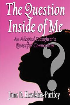 Paperback The Question Inside of Me: An Adopted Daughter's Quest for Connection Book
