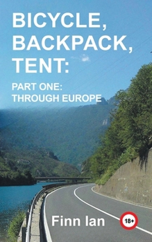 Paperback Bicycle, Backpack, Tent: Part One: Through Europe Book