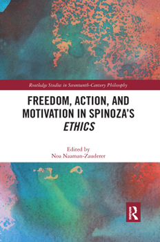 Paperback Freedom, Action, and Motivation in Spinoza's Ethics Book