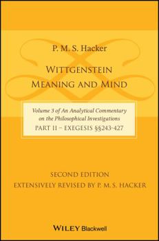 Hardcover Wittgenstein: Meaning and Mind (Volume 3 of an Analytical Commentary on the Philosophical Investigations), Part 2: Exegesis, Section Book