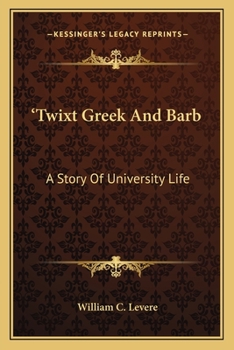 Paperback 'Twixt Greek And Barb: A Story Of University Life Book