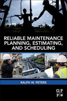 Hardcover Reliable Maintenance Planning, Estimating, and Scheduling Book