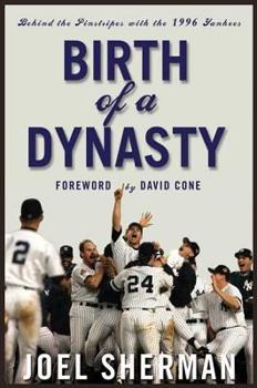 Hardcover Birth of a Dynasty: Behind the Pinstripes with the 1996 Yankees Book