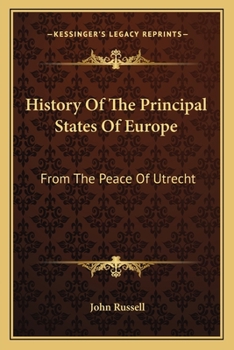 Paperback History Of The Principal States Of Europe: From The Peace Of Utrecht Book