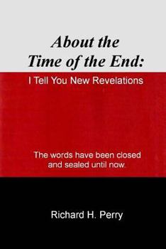 Paperback About the Time of the End: I Tell You New Revelations Book
