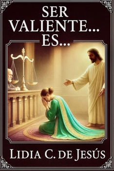 Ser valiente es (Spanish Edition)