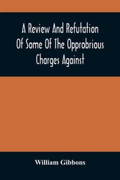 Paperback A Review And Refutation Of Some Of The Opprobrious Charges Against The Society Of Friends, As Exhibited In A Pamphlet Called "A Declaration," &C., Pub Book