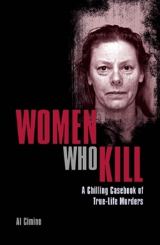 Paperback Women Who Kill: A Chilling Casebook of True-Life Murders Book