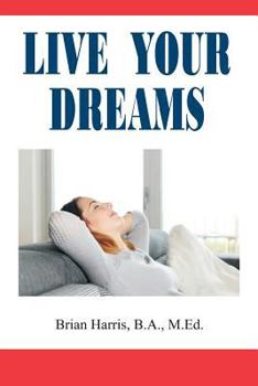 Paperback Live Your Dreams: How To Live Your Life Your Way Book