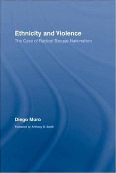 Hardcover Ethnicity and Violence: The Case of Radical Basque Nationalism Book