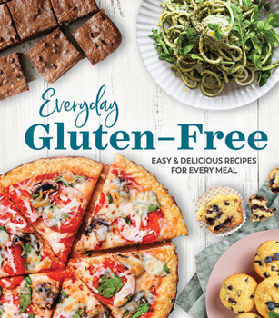 Hardcover Everyday Gluten-Free: Easy & Delicious Recipes for Every Meal Book