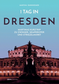 Paperback 1 Tag in Dresden: Martinas Kurztrip zu Zwinger, Semperoper und Striezelmarkt [German] Book