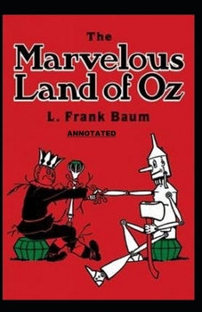 The Marvelous Land of Oz Annotated