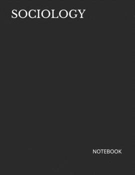 SOCIOLOGY: NOTEBOOK - 200 Lined College Ruled Pages, 8.5" x 11"