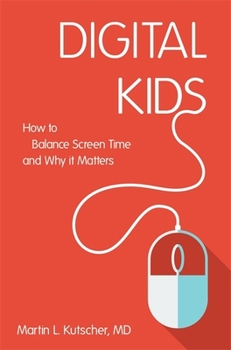 Paperback Digital Kids: How to Balance Screen Time, and Why It Matters Book