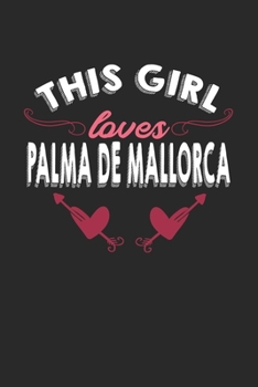 This girl loves Palma de Mallorca: 6x9 | notebook | lined | hometown