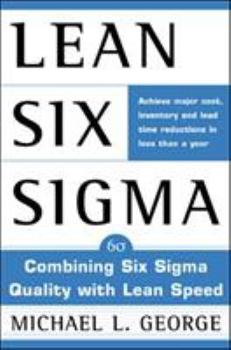 Hardcover Lean Six SIGMA: Combining Six SIGMA Quality with Lean Production Speed Book