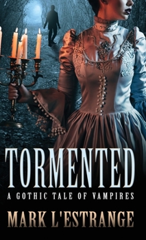 Hardcover Tormented: A Gothic Tale of Vampires Book