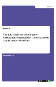 Paperback Vor- und Nachteile individueller Gesundheitsleistungen im Hinblick auf das Arzt-Patienten-Verh?ltnis [German] Book