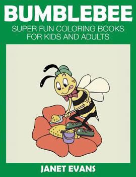 Paperback Bumblebee: Super Fun Coloring Books for Kids and Adults Book