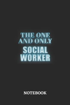 The One And Only Social Worker Notebook: 6x9 inches - 110 blank numbered pages - Greatest Passionate working Job Journal - Gift, Present Idea