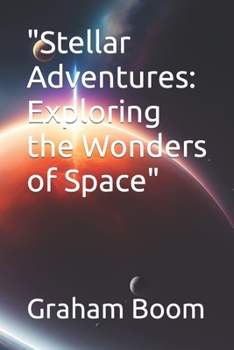 Paperback "Stellar Adventures: Exploring the Wonders of Space" Book