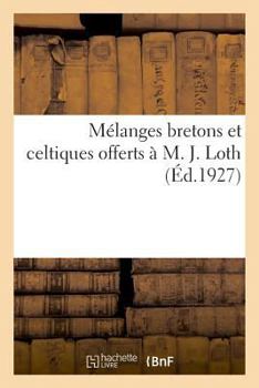 Paperback Mélanges Bretons Et Celtiques Offerts À M. J. Loth, Membre de l'Institut [French] Book