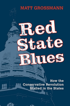 Paperback Red State Blues: How the Conservative Revolution Stalled in the States Book