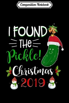 Paperback Composition Notebook: I Found the Pickle German Christmas Ornament Tradition 2019 Journal/Notebook Blank Lined Ruled 6x9 100 Pages Book