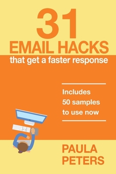 Paperback 31 Email Hacks That Get a Faster Response: Includes 50 samples to use now Book