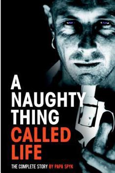 Paperback A Naughty Thing Called Life...the Complete Story Book