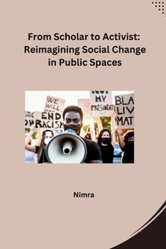 Paperback From Scholar to Activist: Reimagining Social Change in Public Spaces Book