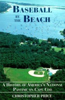 Paperback Baseball by the Beach: A History of America's National Pastime on Cape Cod Book