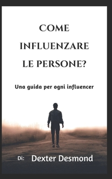 Paperback Come influenzare le persone?: Una guida per ogni influencer [Italian] Book