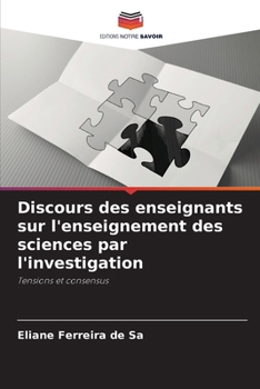 Discours des enseignants sur l'enseignement des sciences par l'investigation (French Edition)