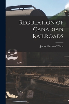 Paperback Regulation of Canadian Railroads [microform] Book