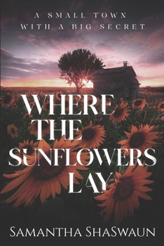 Paperback Where the Sunflowers Lay: A Small Town with a Big Secret Book
