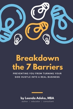 Paperback Breakdown the 7 Barriers Preventing You From Turning Your Side Hustle Into A Real Business Book