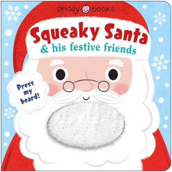 Board book Squeaky Book: Squeaky Santa & His Festive Friends: Press the Beard! Book