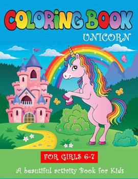 Paperback Unicorn Coloring Books for Girls 6-7: A Beautiful Activity Book for Kids Book