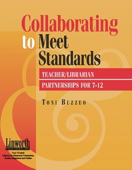 Collaborating to Meet Standards: Teacher/Librarian Partnerships for 7-12 (Information Skills Across the Curriculum)