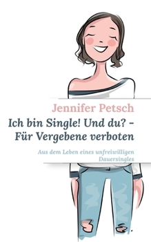 Paperback Ich bin Single! Und du? - Für Vergebene verboten: Aus dem Leben eines unfreiwilligen Dauersingles [German] Book