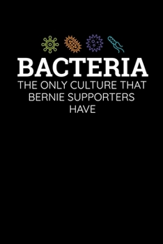 Paperback Bacteria The Only Culture That Bernie Supporters Have: Graph Paper Journal / Notebook / Diary Gift - 6"x9" - 120 pages - Graph Paper - 5mm x 5mm - Mat Book